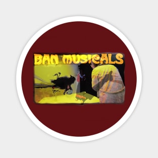 ban musicals Magnet